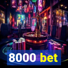 8000 bet